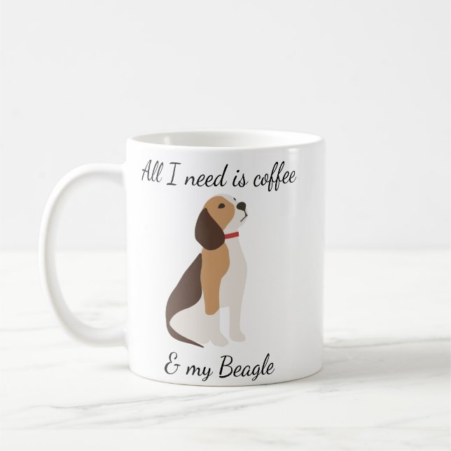 All I need is Coffee and my Beagle Mug (Left)