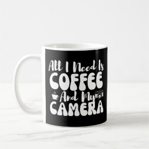 All I Need Is Coffee And My Camera Mug