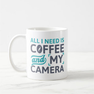 All I Need Is Coffee And My Camera Mug