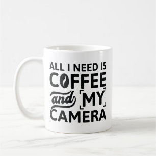 All I Need Is Coffee And My Camera Mug