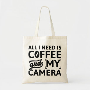 All I Need Is Coffee And My Camera Tote Bag