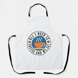All I Need Is Coffee And My Cat Apron