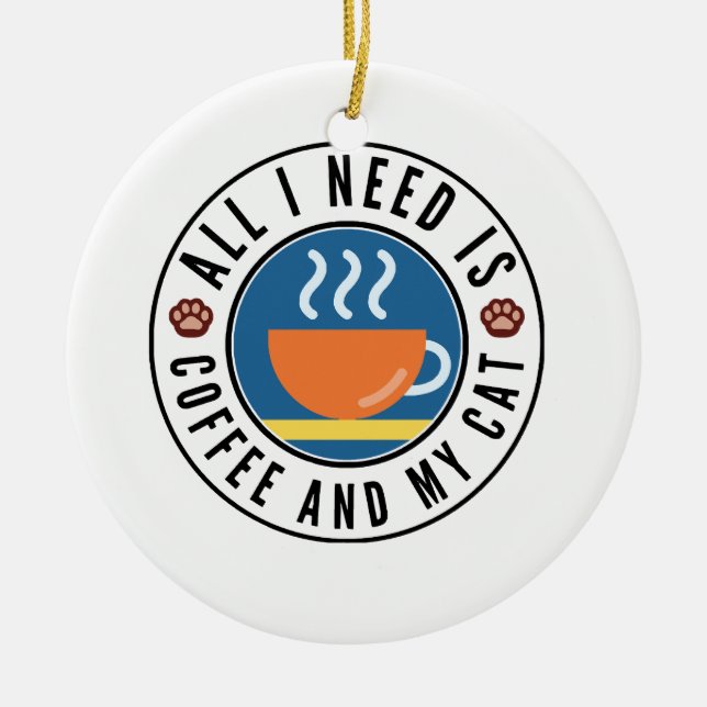 All I Need Is Coffee And My Cat Ceramic Tree Decoration (Front)