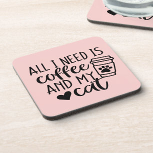 All I need is Coffee and my Cat Coaster