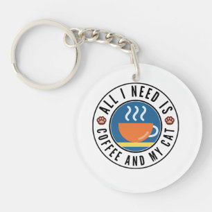 All I Need Is Coffee And My Cat Key Ring