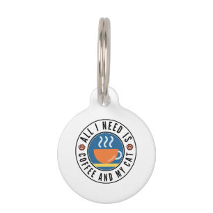 All I Need Is Coffee And My Cat Pet Tag