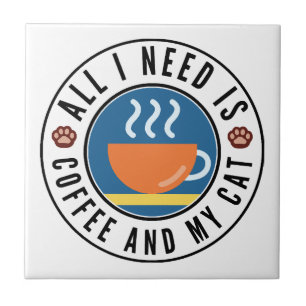 All I Need Is Coffee And My Cat Tile