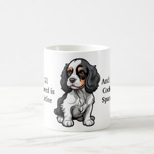 All I Need is Coffee and My Cocker Spaniel Coffee Mug
