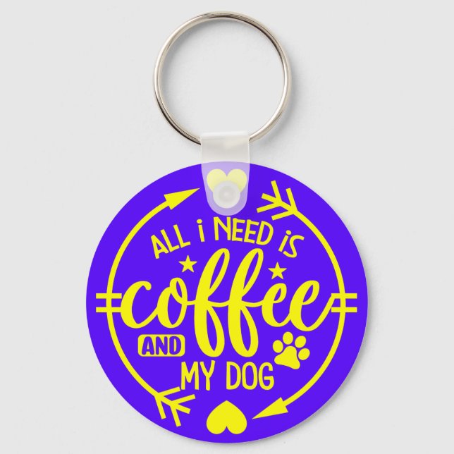 All I Need is Coffee and My Dog-55517 Key Ring (Front)