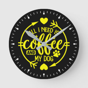 All I Need is Coffee and My Dog-55517 Round Clock