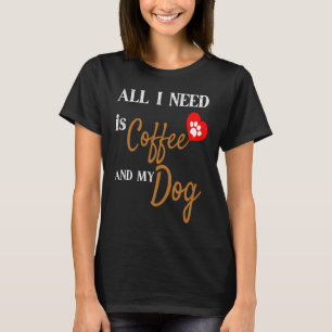 All I Need Is Coffee And My Dog Christmas T-Shirt