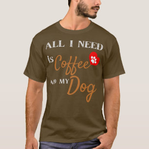 All I Need Is Coffee And My Dog Funny Christmas T-Shirt
