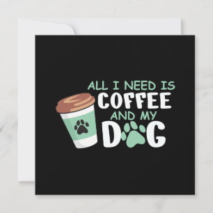 All I Need Is Coffee And My Dog, Funny Dog Owner L