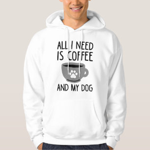 All I Need Is Coffee And My Dog Hoodie