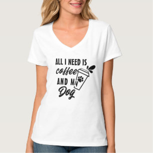 All I Need Is Coffee And My Dog Tee