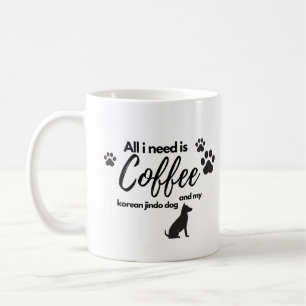All i need is coffee and my korea jindo dog mug