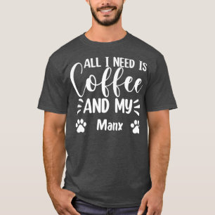 All I Need Is Coffee And My ManCat Lover T-Shirt
