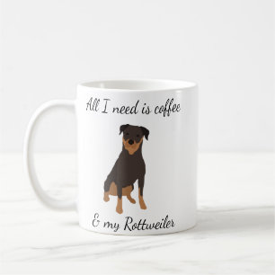 All I need is Coffee and my Rottweiler Mug