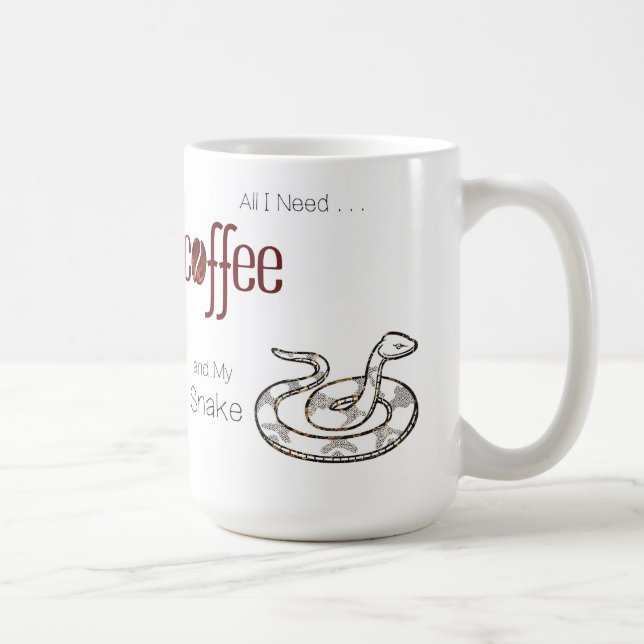 All I need is Coffee and my Snake Coffee Mug (Right)