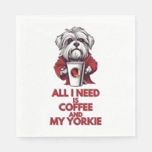 All I Need is Coffee and My Yorkie Napkin