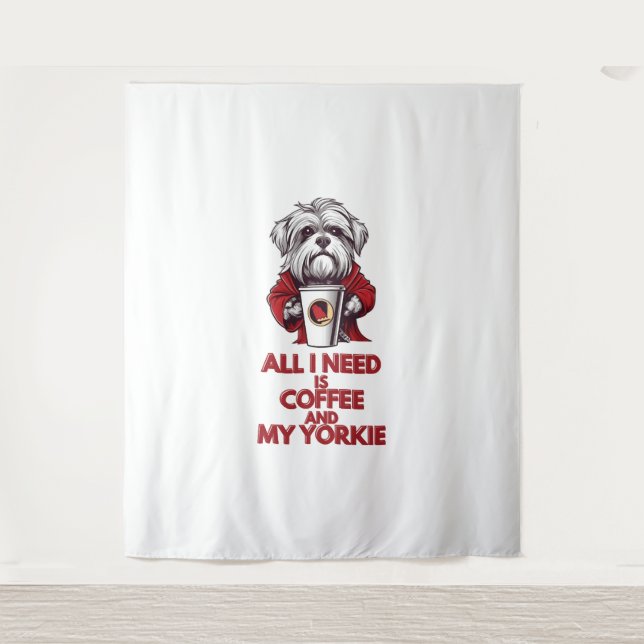 All I Need is Coffee and My Yorkie Tapestry (Front)