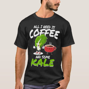 All I Need Is Coffee And Some Kale Vegetarian Vega T-Shirt