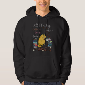 All I Need is Coffee Books Cats Chocolate Coffe &  Hoodie