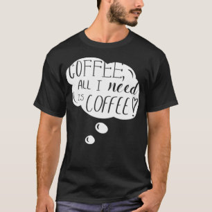 all I need is coffee coolest grandma ever  T-Shirt