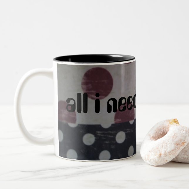 All I Need Is Coffee Custom Design Coffee Mug (With Donut)
