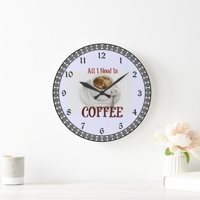All I Need is Coffee Large Clock (Home)