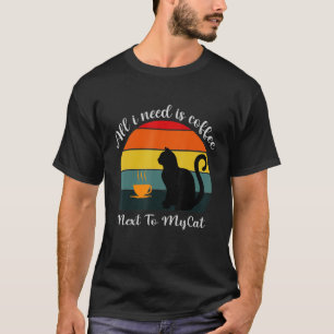 All i need is coffee next to my cat For Women T-Shirt
