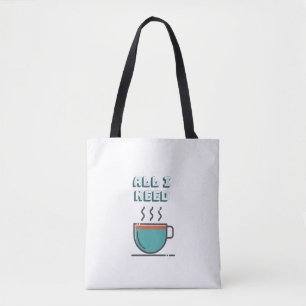 All I Need is Coffee Tote Bag