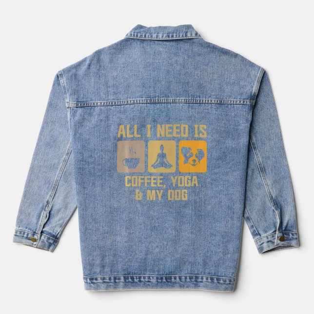 All I Need Is Coffee Yoga And My Dog  Denim Jacket (Back)