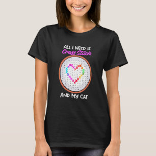 All I Need Is Cross Stitch And My Cat Cross Stitch T-Shirt