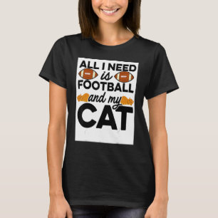All I Need Is Football And My Cat Pet Animals Cat  T-Shirt