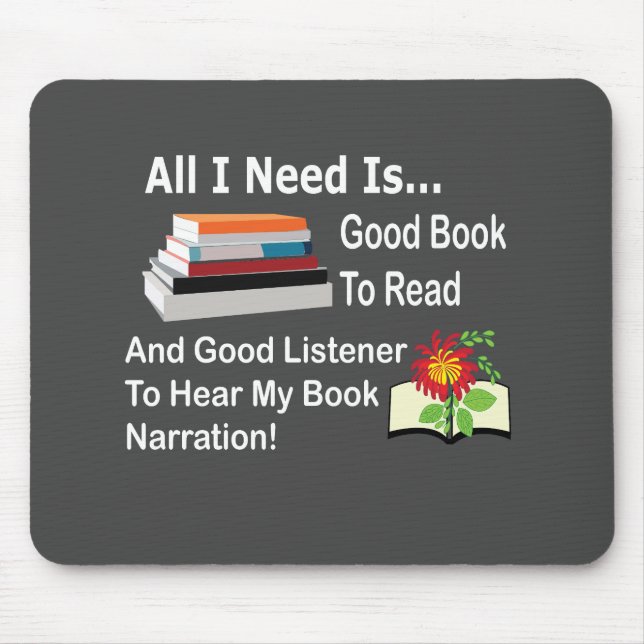 All I Need Is Good Book and Good Listener Reading  Mouse Mat (Front)
