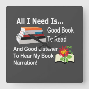 All I Need Is Good Book and Good Listener Reading  Square Wall Clock