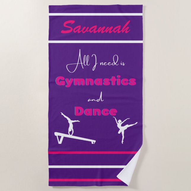 All I need is Gymnastics and Dance    Beach Towel (Front)