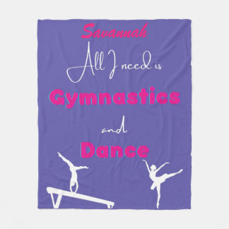All I need is Gymnastics and Dance Fleece Blanket