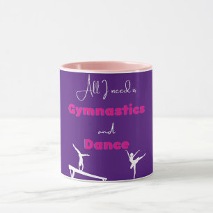 All I need is Gymnastics and Dance   Mug
