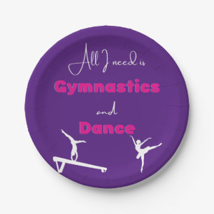 All I need is Gymnastics and Dance   Paper Plate