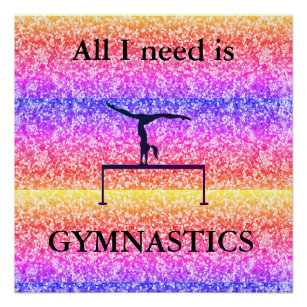 All I need is GYMNASTICS Glossy Poster