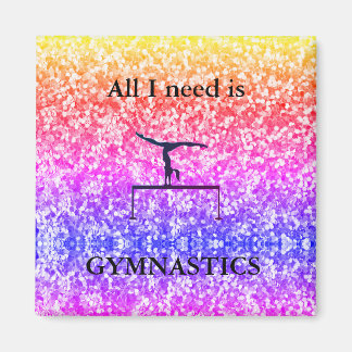 All I need is GYMNASTICS Magnet