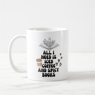 All i need is iced coffee and spicy books coffee mug