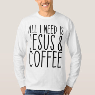 All I Need Is Jesus And Coffee Church Christian Co T-Shirt