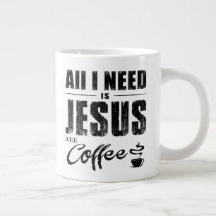 All I Need Is Jesus And Coffee   Large Coffee Mug