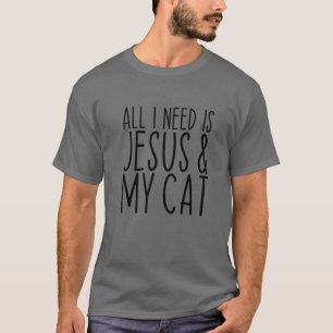 All I Need Is Jesus And My Cat Kitten Church Chris T-Shirt
