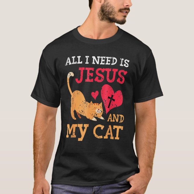 All I Need Is Jesus And My Cat Kitten Kitty Cat Ch T-Shirt (Front)