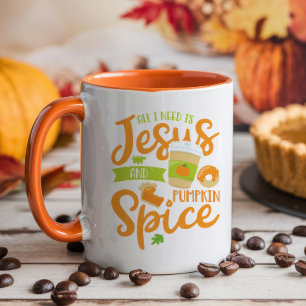 All I Need Is Jesus and Pumpkin Spice Mug