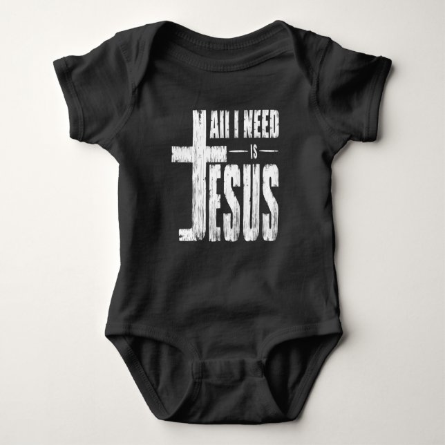 All I Need Is Jesus   Baby Bodysuit (Front)